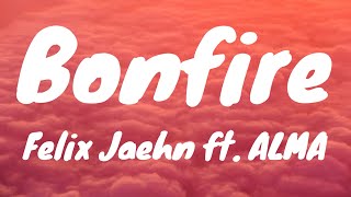 Bonfire - Felix Jaehn ft. ALMA (Lyrics)