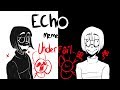 ECHO - MEME (UNDERFAIL) (really bad...)