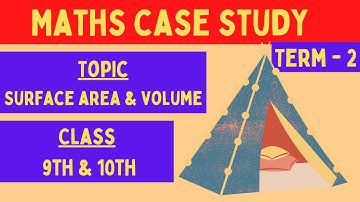 Maths Case Study | Class 9th & 10th | Case study on Surface area and Volume | in hindi