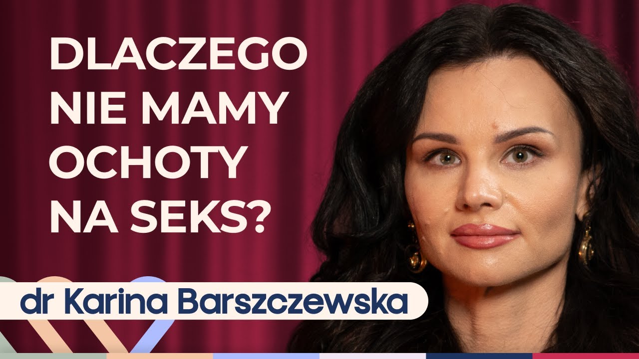 Brak ochoty na współżycie? Seksuolog dr Karina Barszczewska radzi co zrobić | Well Be Stories