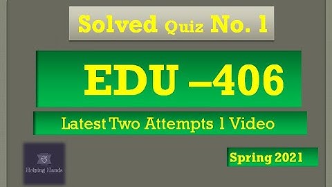 EDU406 quiz 1 Spring 2021 Solved By Helping Hands