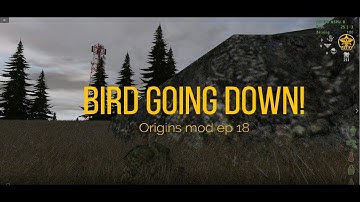 Dayz Origins mod ep 18 - Bird Going Down!