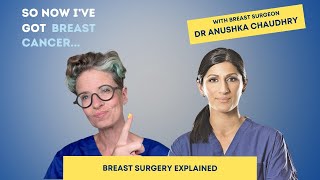 Breast Surgery Explained - A Comprehensive Overview || Dr Anushka Chaudhry || Dr Liz O'Riordan