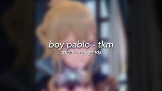 boy pablo - tkm edit audio!