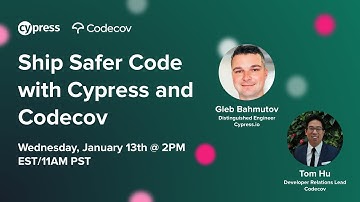 Ship Safer Code with Cypress and Codecov