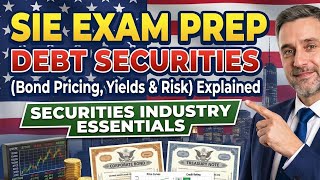 Debt Securities (Bond Pricing, Yields & Risk) Explained for SIE Exam Prep!