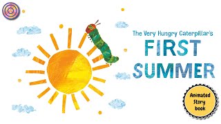 The very hungry caterpillar&#39;s FIRST SUMMER | Animated Book | Read aloud