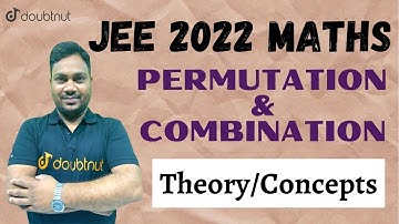 JEE Main 2022 | Permutation & Combination | Theory + Concepts | JEE Maths | JEE Special 60