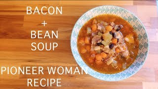 Best Bacon & Bean Soup Recipe!  Pioneer Woman Recipe