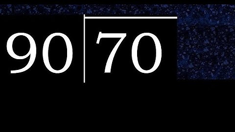 Divide 70 by 90 ,  decimal result  . Division with 2 Digit Divisors . How to do