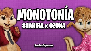 Shakira, Ozuna - Monotonía (Version Chipmunks - Lyrics/Letra)