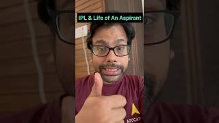 IPL & Life of An Aspirant