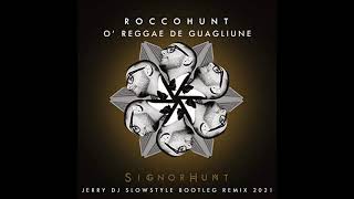 Rocco Hunt - O' Reggae De Guagliune (Jerry Dj Slowstyle Bootleg Remix 2021)