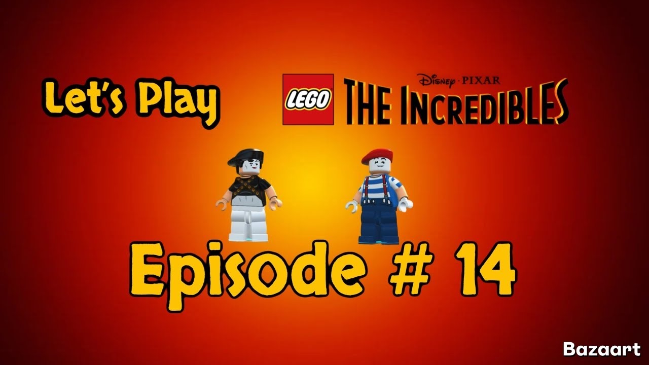 Let`s Play Lego The Incredibles Episode # 14 Bomb Voyage Returns