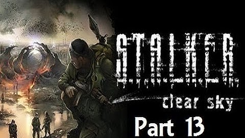 S.T.A.L.K.E.R.: Clear Sky - Dark Valley ( Part 13 )