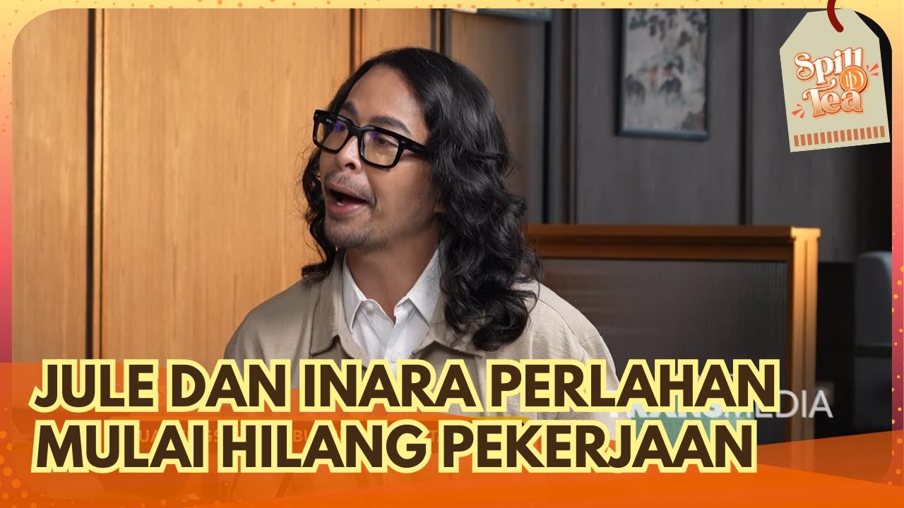 Jule dan Inara Perlahan Mulai Hilang Pekerjaan - SPILL D TEA (14/2/26) P2
