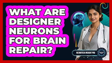 What Are Designer Neurons For Brain Repair? - Neurotech Insight Pro