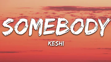 keshi - SOMEBODY (Lyrics)