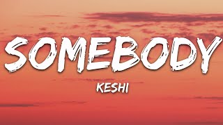 keshi - SOMEBODY (Lyrics)