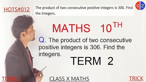 the product of two consecutive positive integers is 306. Find the Integers