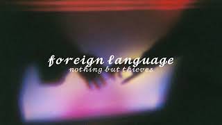 Nothing But Thieves - Foreign Language (slowed)