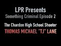 Something Criminal E02: Chardon High School Shooter TJ Lane