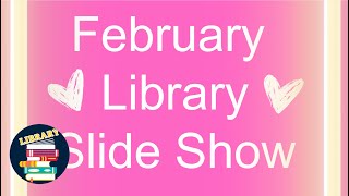 February Elementary School Library Slide Show