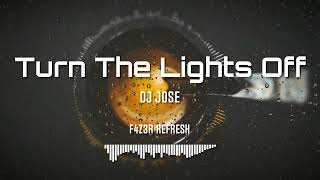 DJ Jose - Turn The Lights Off (F4Z3R Refresh) Resimi