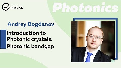 Introduction to Photonic crystals. Photonic bandgap | Andrey Bogdanov