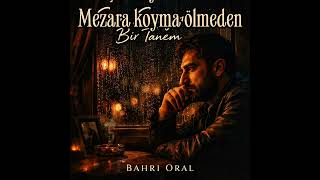 Bahri Oral – Seni Seviyorum Bir Tanem