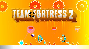 TF2 Main Theme | Layout Geometry Dash 2.2