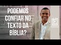 PODEMOS CONFIAR NO TEXTO DA BÍBLIA | Evidências NT