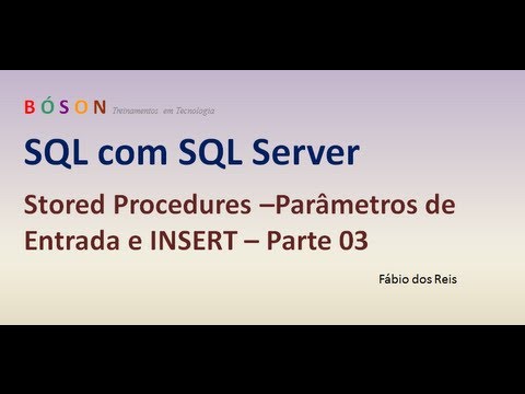 Stored Procedures - Parâmetros de Entrada e INSERT no SQL Server - parte 03
