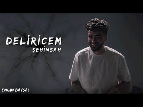 Şehinşah - Deliricem