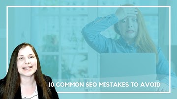 10 Common SEO Mistakes to Avoid