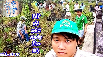 Tết về nhớ ngày tảo mộ ông bà tổ tiên | Nhân Mã TV