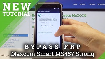 How to Bypass Google Verification in Maxcom Smart MS457 Strong