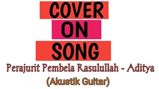 COS - Perajurit Pembela Rasulullah (Cover Guitar) ft. Aditya