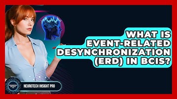 What Is Event-Related Desynchronization (ERD) In BCIs? - Neurotech Insight Pro