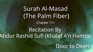 Surah Al-Masad (The Palm Fiber) Abdur Rashid Sufi (Khalaf A'n Hamza)  Quran Recitation
