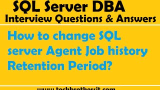 SQL Server DBA Interview Questions | How to change SQL server Agent Job history Retention Period