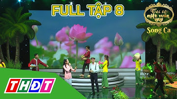 Tài tử miệt vườn 2023 Song ca | Tập 8: Kết thúc vòng Cất cánh,ngậm ngùi chia tay 6 cặp tài tử | THDT