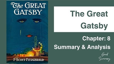 The Great Gatsby | Chapter: 8 Summary & Analysis | F. Scott Fitzgerald