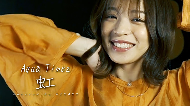 虹 / Aqua Timez (Covered by RIKAKO)
