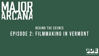 Major Arcana - Filmmaking In Vermont "Official" Behind The Scenes Profile