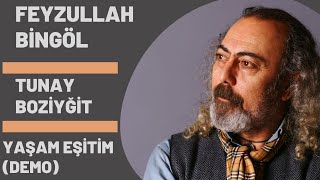 Tunay Bozyiğit & Feyzullah Bingöl - Yaşam Eşitim (Demo) | Dem - o Resimi