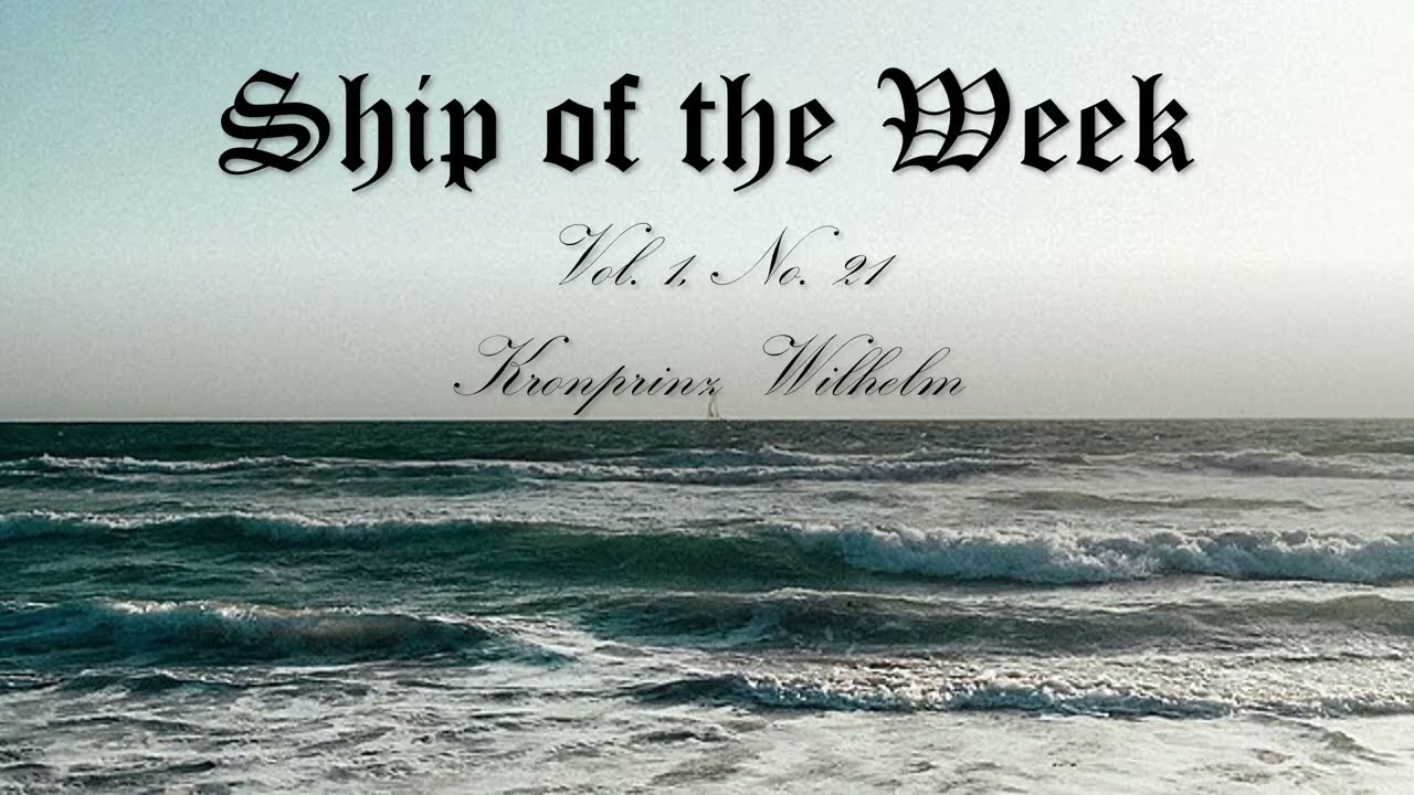 SS Kronprinz Wilhelm: Ship of the Week Ep. 21, November 17 2023