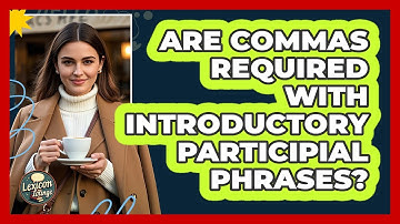 Are Commas Required With Introductory Participial Phrases?