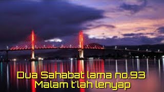 DUA SAHABAT LAMA 93 _ MALAM T'LAH LENYAP (lirik dicantumkan di deskripsi)