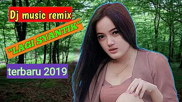 Lagi syantik music dj remix terbaru 2019_HD